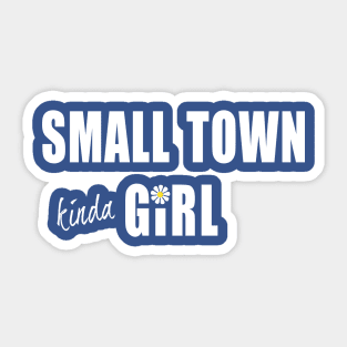 Small Town Kinda Girl Sticker